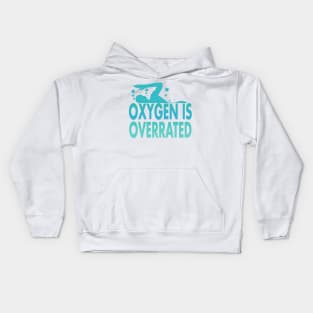 Oxygen is Overrated Swimmer Swimming Sport Kids Hoodie